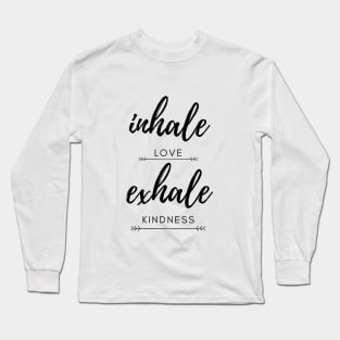 Inhale love exhale kindness Long Sleeve T-Shirt